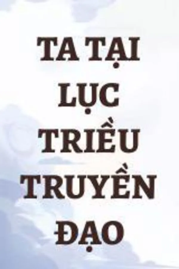 Ta Tại Lục Triều Truyền Đạo