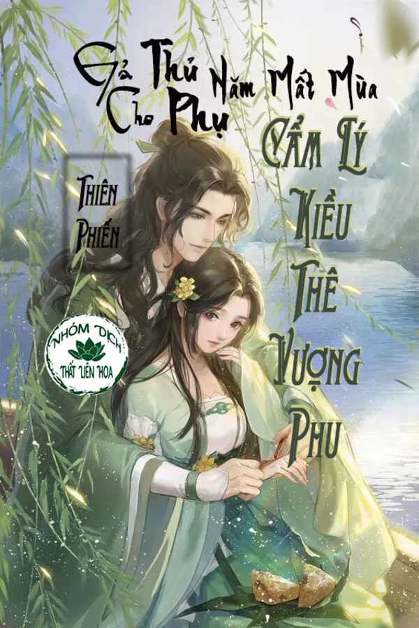 [Làm Giàu] Gả Cho Thủ Phụ Năm Mất Mùa, Cẩm Lý Kiều Thê Vượng Phu