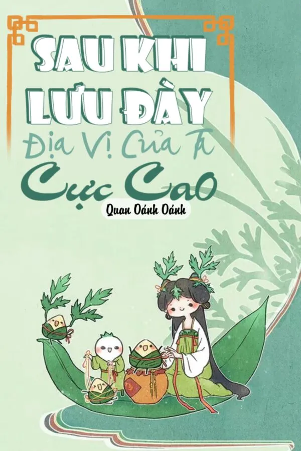 Sau Khi Lưu Đày, Địa Vị Của Ta Cực Cao