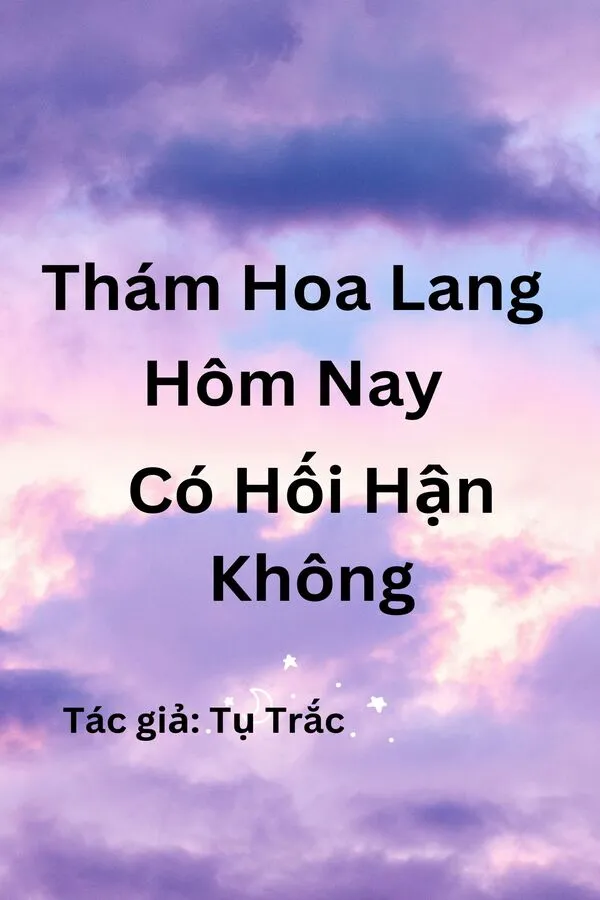 Thám Hoa Lang Hôm Nay Có Hối Hận Không