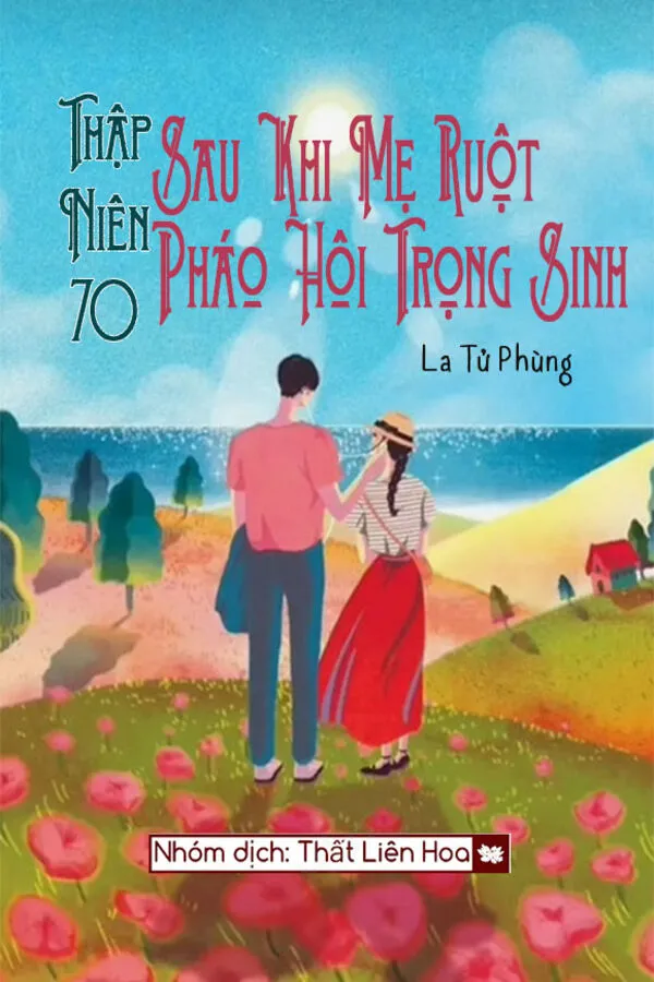 [Thập Niên 70] Sau Khi Mẹ Ruột Pháo Hôi Trọng Sinh