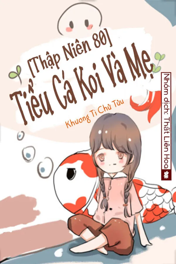 [Thập Niên 80] Tiểu Cá Koi Và Mẹ