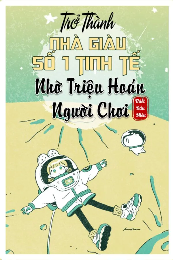 Trở Thành Nhà Giàu Số 1 Tinh Tế Nhờ Triệu Hoán Người Chơi