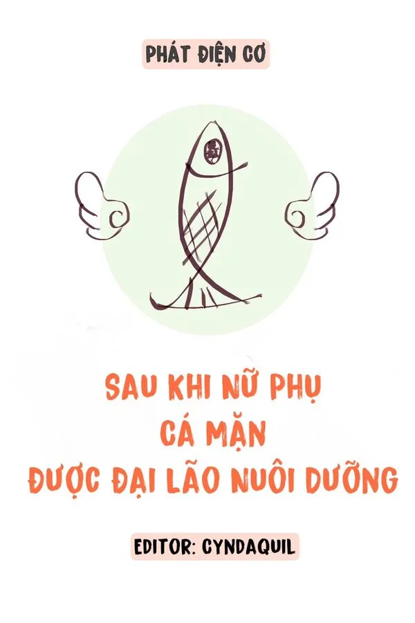 Xuyên Nhanh: Sau Khi Nữ Phụ Cá Mặn Được Đại Lão Nuôi Dưỡng