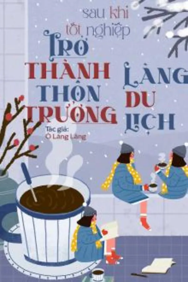 Sau Khi Tốt Nghiệp, Trở Thành Thôn Trưởng Làng Du Lịch