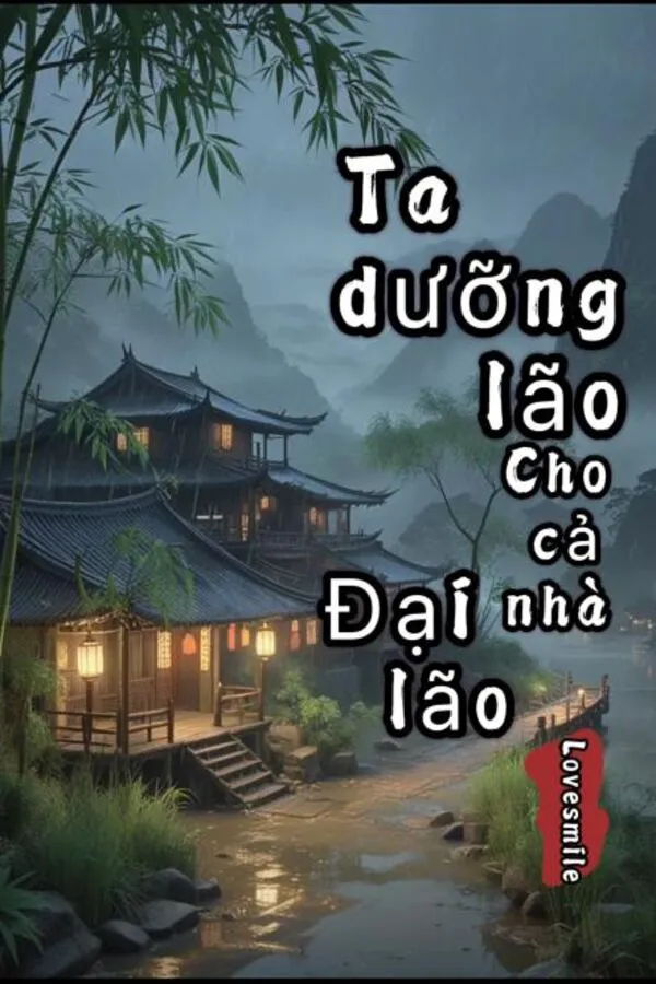 Ta Dưỡng Lão Cho Cả Nhà Đại Lão