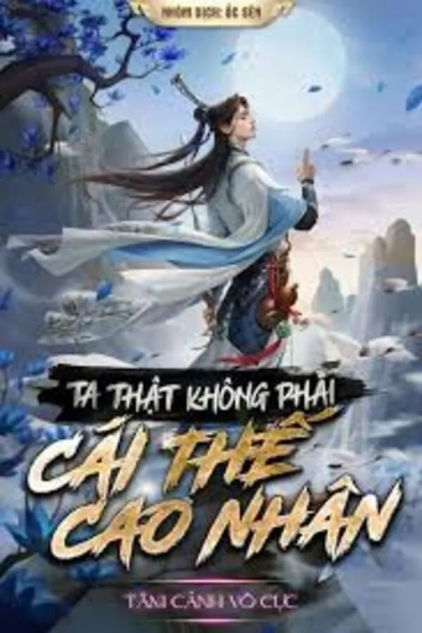 Ta Thật Không Phải Cái Thế Cao Nhân (Dịch)