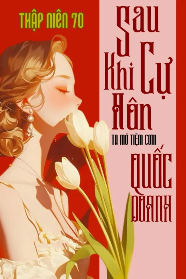  [Thập Niên 80] Sau Khi Cự Hôn, Tôi Mở Tiệm Cơm Quốc Doanh