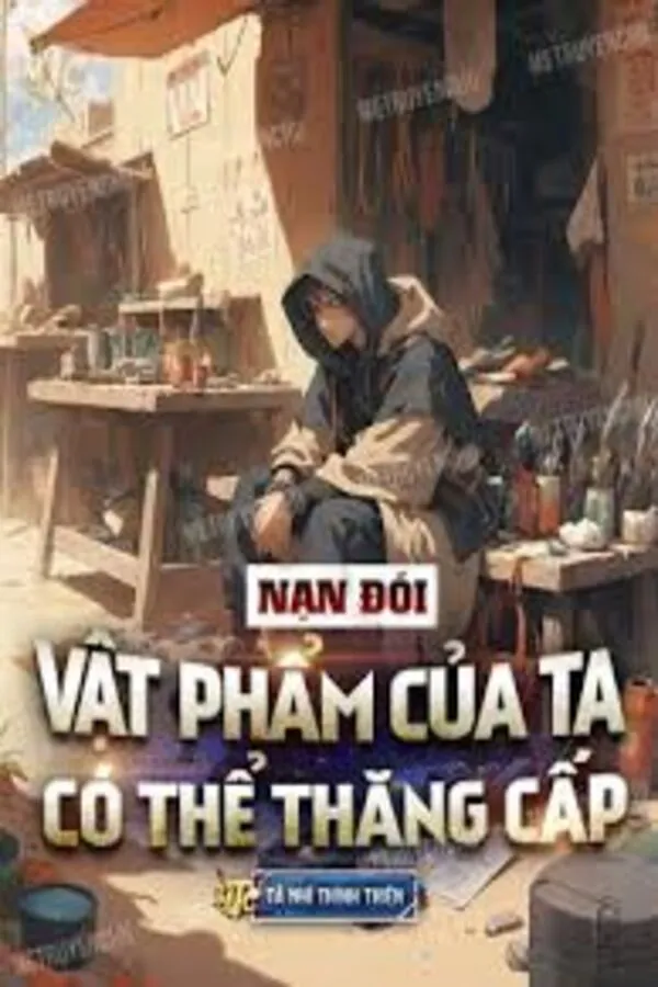 Nạn Đói, Vật Phẩm Của Ta Có Thể Thăng Cấp (Dịch)