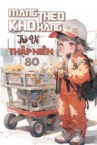 Mang Theo Kho Hàng Trở Về Thập Niên 80