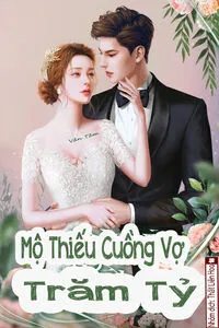 Mộ Thiếu Cuồng Vợ Trăm Tỷ