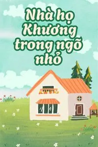 Nhà Họ Khương Trong Ngõ Nhỏ