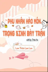 Phu Nhân Hào Môn Trọng Sinh Bày Trận