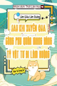 Sau Khi Xuyên Qua, Cùng Phu Quân Mang Hàng Tỷ Vật Tư Đi Làm Ruộng