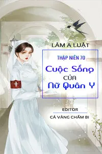 Thập Niên 70: Cuộc Sống Của Nữ Quân Y