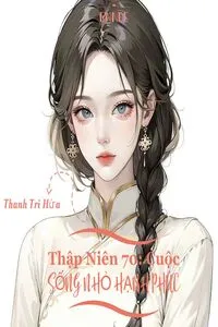 Thập Niên 70: Cuộc Sống Nhỏ Hạnh Phúc