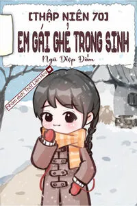 [Thập Niên 70] Em Gái Ghẻ Trọng Sinh