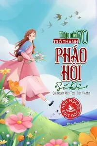 Thập Niên 70: Trở Thành Pháo Hôi “Số Đỏ”