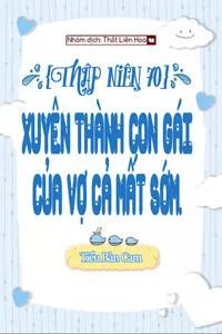 [Thập Niên 70] Xuyên Thành Con Gái Của Vợ Cả Mất Sớm