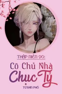 Thập Niên 90: Cô Chủ Nhà Chục Tỷ