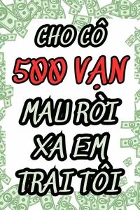 Cho Cô 500 Vạn, Mau Rời Xa Em Trai Tôi