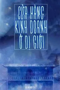 Cửa Hàng Kinh Doanh Ở Dị Giới - Phần 1