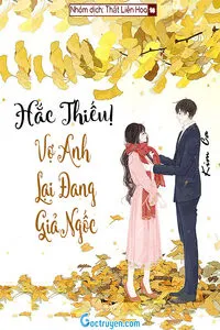 Hắc Thiếu, Vợ Anh Lại Đang Giả Ngốc