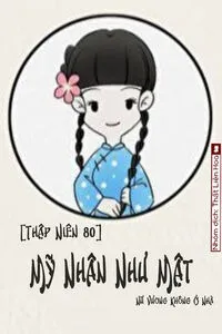 [Thập Niên 80] Mỹ Nhân Như Mật