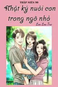 Thập Niên 90: Nhật Ký Nuôi Con Trong Ngõ Nhỏ