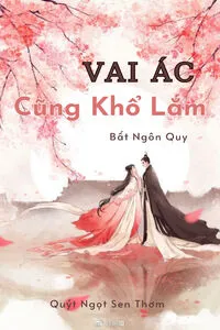 Vai Ác Cũng Khổ Lắm