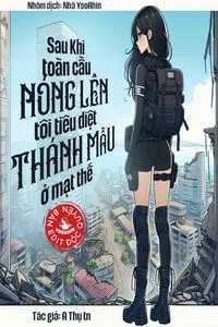 Sau Khi Toàn Cầu Nóng Lên, Tôi Tiêu Diệt Thánh Mẫu Ở Mạt Thế