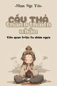Cẩu Thả Thành Thánh Nhân, Tiên Quan Triệu Ta Chăm Ngựa